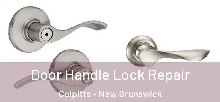 Door Handle Lock Repair Colpitts - New Brunswick