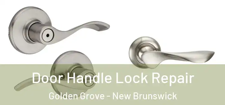 Door Handle Lock Repair Golden Grove - New Brunswick