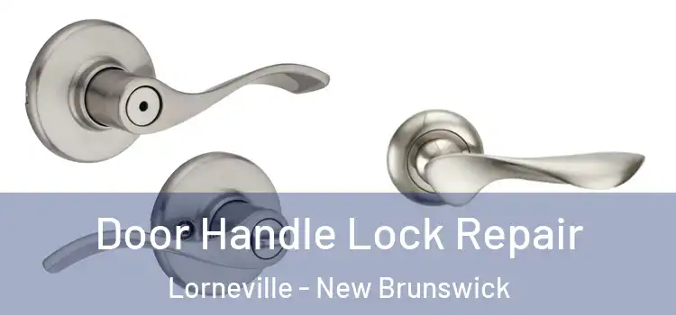 Door Handle Lock Repair Lorneville - New Brunswick