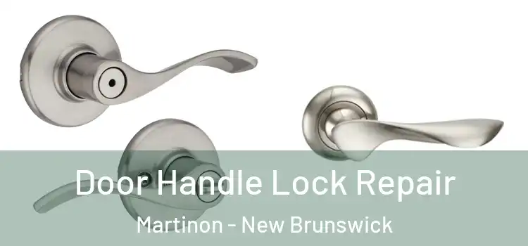 Door Handle Lock Repair Martinon - New Brunswick