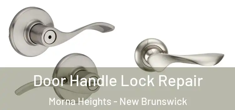 Door Handle Lock Repair Morna Heights - New Brunswick