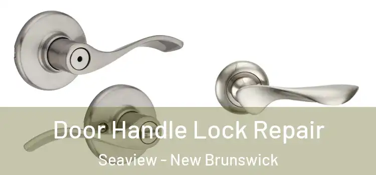 Door Handle Lock Repair Seaview - New Brunswick