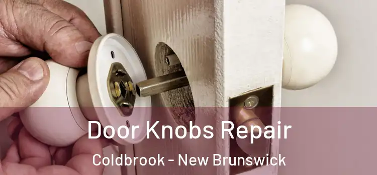 Door Knobs Repair Coldbrook - New Brunswick