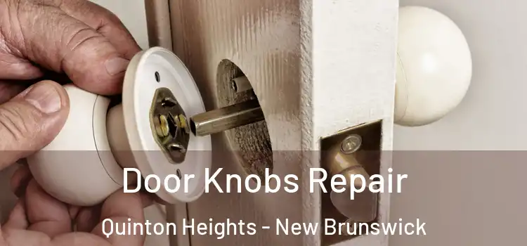 Door Knobs Repair Quinton Heights - New Brunswick