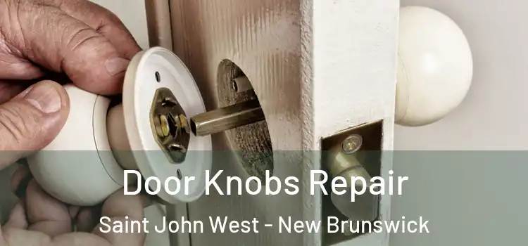 Door Knobs Repair Saint John West - New Brunswick