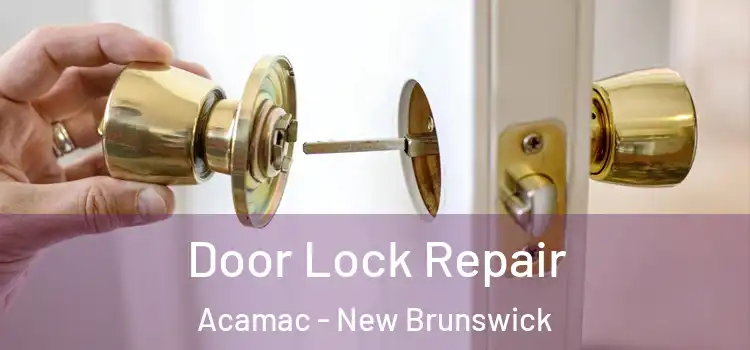 Door Lock Repair Acamac - New Brunswick