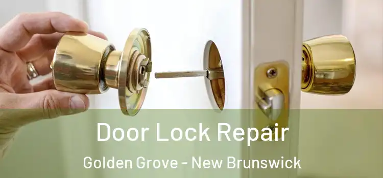 Door Lock Repair Golden Grove - New Brunswick