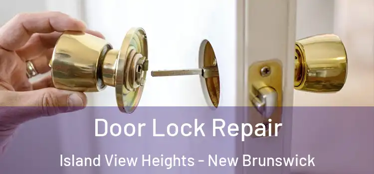 Door Lock Repair Island View Heights - New Brunswick