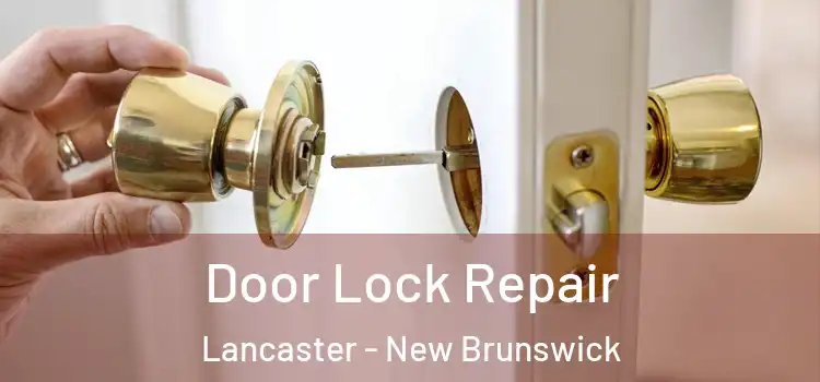Door Lock Repair Lancaster - New Brunswick