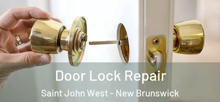 Door Lock Repair Saint John West - New Brunswick