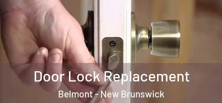Door Lock Replacement Belmont - New Brunswick