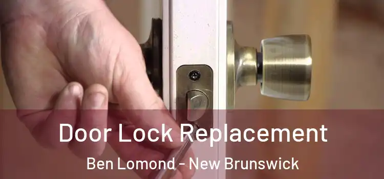 Door Lock Replacement Ben Lomond - New Brunswick
