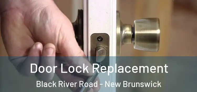 Door Lock Replacement Black River Road - New Brunswick