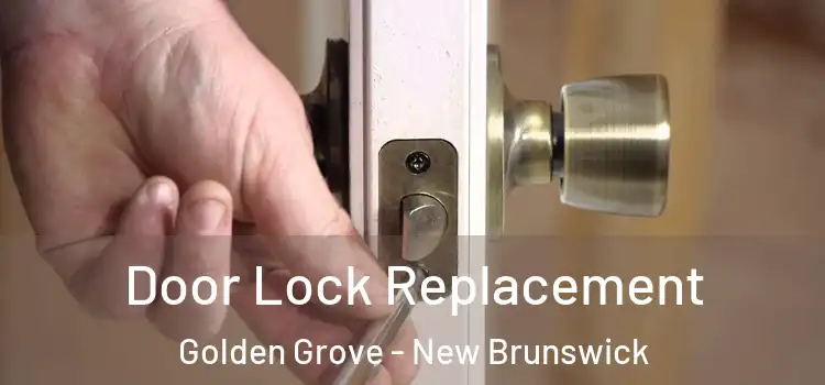 Door Lock Replacement Golden Grove - New Brunswick