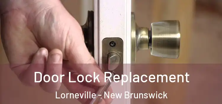 Door Lock Replacement Lorneville - New Brunswick