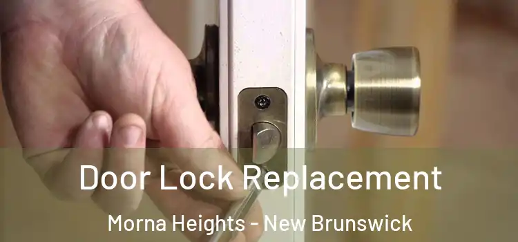 Door Lock Replacement Morna Heights - New Brunswick