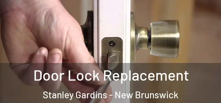Door Lock Replacement Stanley Gardins - New Brunswick