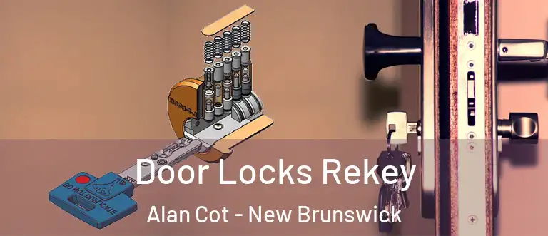 Door Locks Rekey Alan Cot - New Brunswick