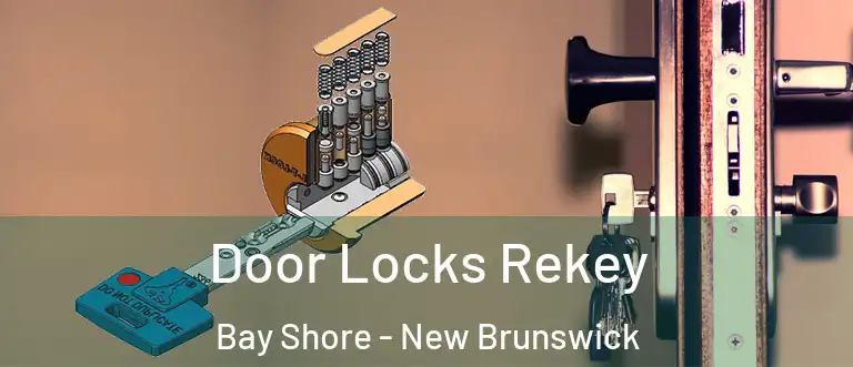 Door Locks Rekey Bay Shore - New Brunswick