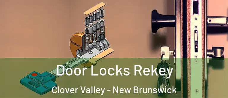 Door Locks Rekey Clover Valley - New Brunswick