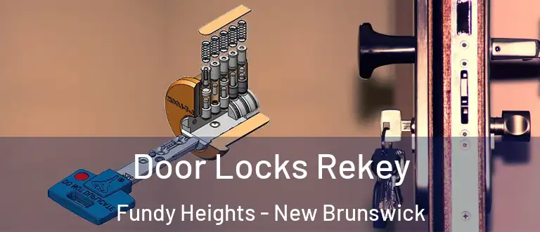 Door Locks Rekey Fundy Heights - New Brunswick