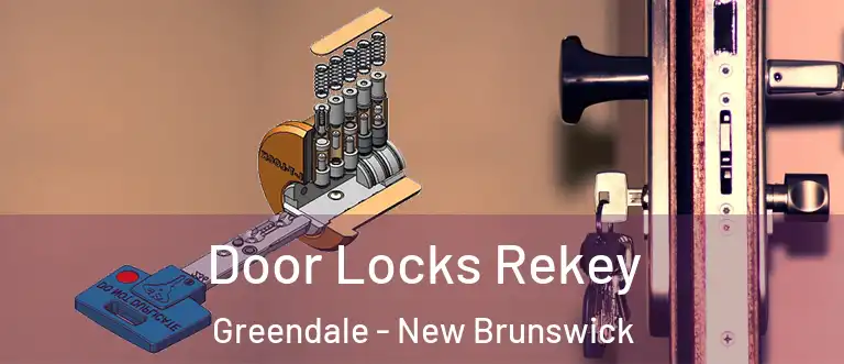 Door Locks Rekey Greendale - New Brunswick