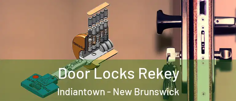 Door Locks Rekey Indiantown - New Brunswick