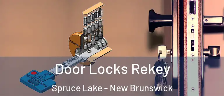 Door Locks Rekey Spruce Lake - New Brunswick