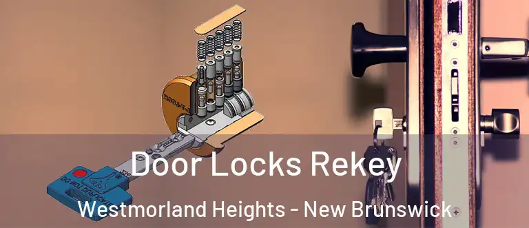 Door Locks Rekey Westmorland Heights - New Brunswick