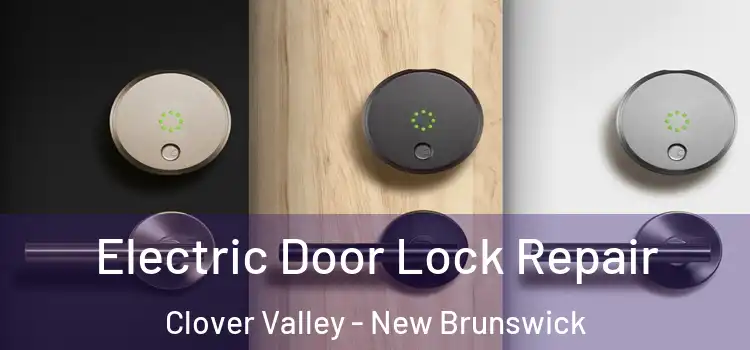 Electric Door Lock Repair Clover Valley - New Brunswick