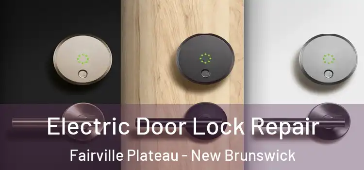 Electric Door Lock Repair Fairville Plateau - New Brunswick