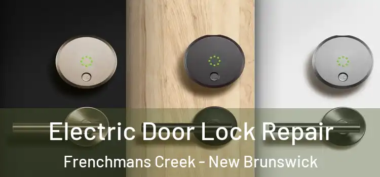 Electric Door Lock Repair Frenchmans Creek - New Brunswick