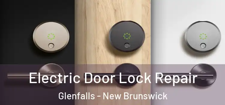 Electric Door Lock Repair Glenfalls - New Brunswick