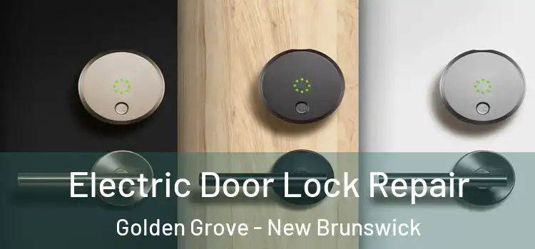 Electric Door Lock Repair Golden Grove - New Brunswick