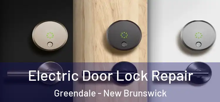 Electric Door Lock Repair Greendale - New Brunswick