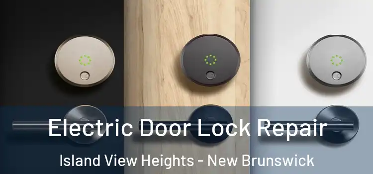 Electric Door Lock Repair Island View Heights - New Brunswick