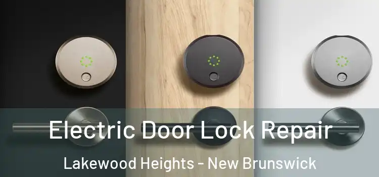 Electric Door Lock Repair Lakewood Heights - New Brunswick