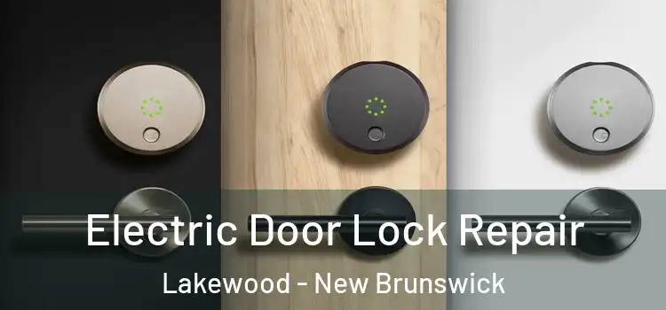Electric Door Lock Repair Lakewood - New Brunswick