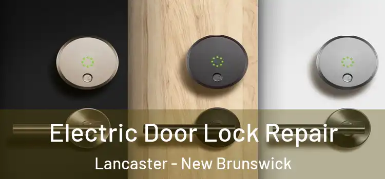 Electric Door Lock Repair Lancaster - New Brunswick