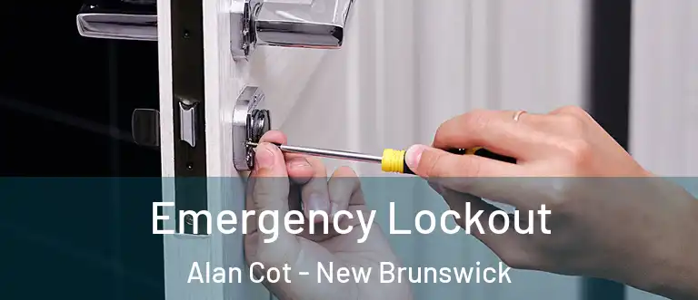 Emergency Lockout Alan Cot - New Brunswick