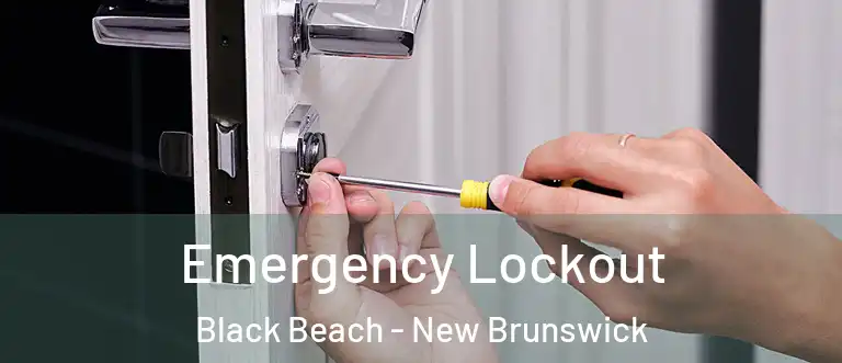Emergency Lockout Black Beach - New Brunswick