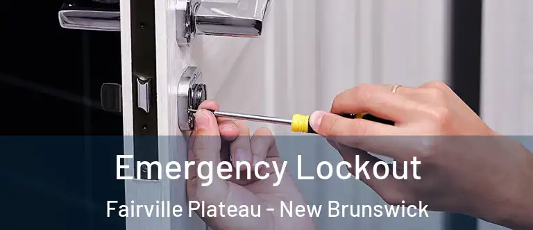Emergency Lockout Fairville Plateau - New Brunswick