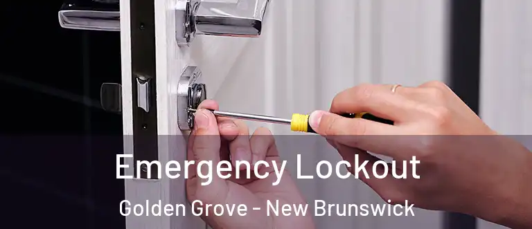 Emergency Lockout Golden Grove - New Brunswick