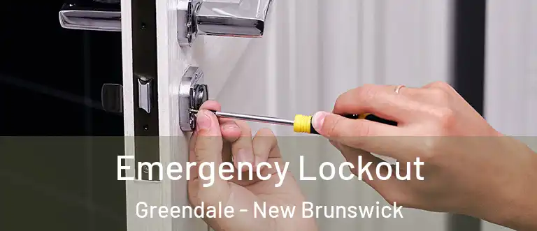 Emergency Lockout Greendale - New Brunswick
