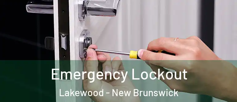Emergency Lockout Lakewood - New Brunswick