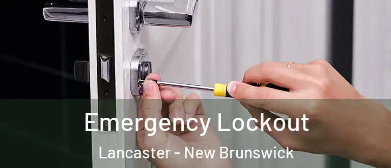 Emergency Lockout Lancaster - New Brunswick