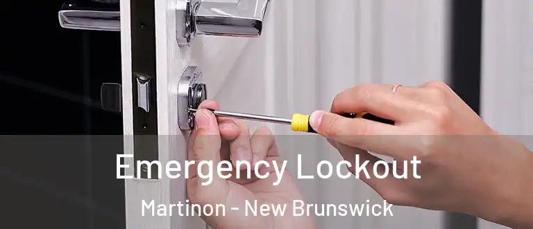 Emergency Lockout Martinon - New Brunswick