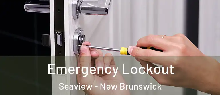 Emergency Lockout Seaview - New Brunswick