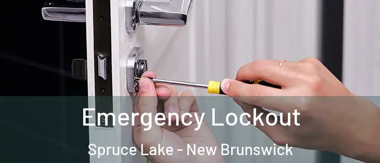 Emergency Lockout Spruce Lake - New Brunswick