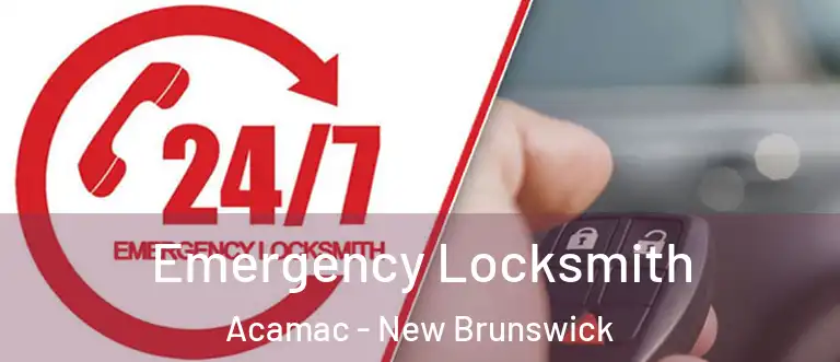 Emergency Locksmith Acamac - New Brunswick